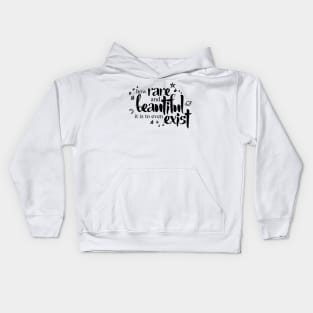 How Rare and Beautiful It Is to Even Exist Kids Hoodie